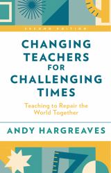 Changing Teachers for Challenging Times : Teaching to Repair the World Together