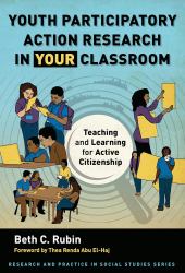 Youth Participatory Action Research in Your Classroom : Teaching and Learning for Active Citizenship
