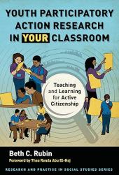 Youth Participatory Action Research in Your Classroom : Teaching and Learning for Active Citizenship