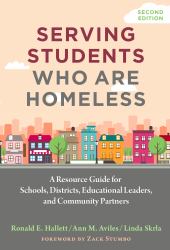 Serving Students Who Are Homeless : A Resource Guide for Schools, Districts, Educational Leaders, and Community Partners