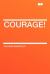 Courage!