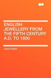 English Jewellery from the Fifth Century A. D. To 1800
