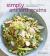 Simply Ancient Grains : Fresh and Flavorful Whole Grain Recipes for Living Well [a Cookbook]