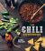 The Chili Cookbook : A History of the One-Pot Classic, with Cook-Off Worthy Recipes from Three-Bean to Four-Alarm and con Carne to Vegetarian