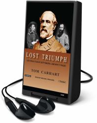 Lost Triumph : Lee's Real Plan at Gettysburg--and Why It Failed