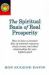 Spiritual Basis of Real Prosperity : How to Have a Constant Flow of Material Resources, Timely Events and Ideal Relationships for Your Highest Good