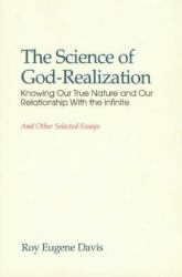 Science of Self-Realization : Knowing Our True Nature and Our Relationship with the Infinite