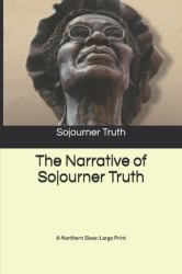 The Narrative of Sojourner Truth: a Northern Slave: Large Print