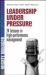 Leadership under Pressure : 24 Lessons in High Performance Management