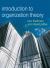 Organizational Theory: Tension and Change : Tension and Change