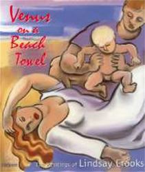 Venus on a Beach Towel : The Paintings of Lindsay Crooks