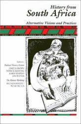 History from South Africa : Alternative Visions and Practices