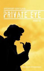 Stewart Sinclair, Private Eye : Part Iii