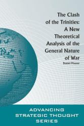 The Clash of the Trinities: a New Theoretical Analysis of the General Nature of War