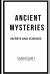 Ancient Mysteries : Secrets and Sciences