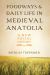 Foodways and Daily Life in Medieval Anatolia : A New Social History