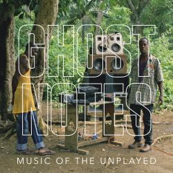 Ghostnotes : Music of the Unplayed