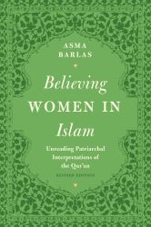 Believing Women in Islam : Unreading Patriarchal Interpretations of the Qur'an