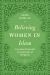 Believing Women in Islam : Unreading Patriarchal Interpretations of the Qur'an