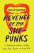 Revenge of the She-Punks : A Feminist Music History from Poly Styrene to Pussy Riot Revenge of the She-Punks : A Feminist Music History from Poly Styrene to Pussy Riot