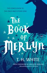 The Book of Merlyn : The Conclusion to the Once and Future King