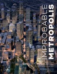 Improbable Metropolis : Houston's Architectural and Urban History