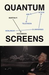 Quantum Screens : Nonlinear Universes in Film and Television