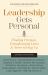 Leadership Gets Personal : Finding Purpose, Transforming Lives, and Never Giving Up