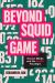 Beyond Squid Game : Korean Media and the Netflix Paradigm