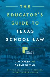 The Educator's Guide to Texas School Law : Eleventh Edition
