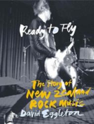 Ready to Fly : The Story of New Zealand Rock Music