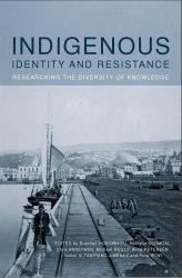Indigenous Identity and Resistance : Researching the Diversity of Knowledge