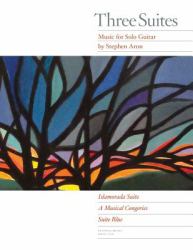 Three Suites : Music for Solo Guitar