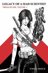 Legacy of a Mad Scientist Vol. 1 : Trials of Ash