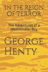 In the Reign of Terror : The Adventures of a Westminster Boy