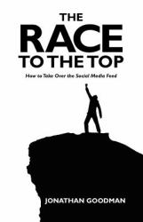 The Race to the Top : How to Take over the Social Media Feed