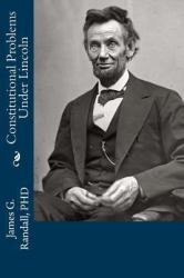 Constitutional Problems under Lincoln