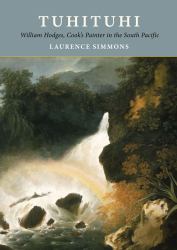 Tuhituhi : William Hodges, Cook's Painter in the South Pacific