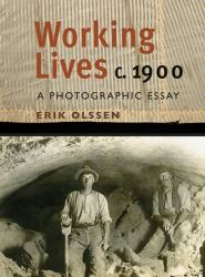 Working Lives C.1900 : A Photographic Essay