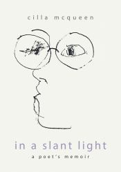 In a Slant Light : A Poet's Memoir