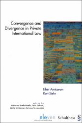 Convergence and Divergence in Private International Law - Liber Amicorum Kurt Siehr