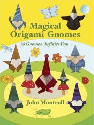 Magical Origami Gnomes : 38 Gnomes. Infinite Fun