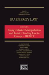 EU Energy Law : Insider Trading and Market Manipulation in the European Wholesale Energy Markets - Remit