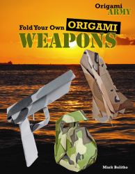 Fold Your Own Origami Weapons