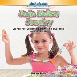 Jada Makes Jewelry : Use Place Value Understanding and Properties of Operations to Add and Subtract