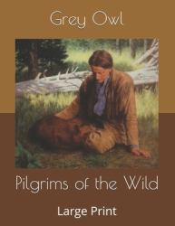 Pilgrims of the Wild : Large Print