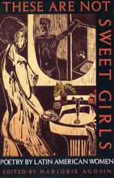 These Are Not Sweet Girls : Poetry by Latin American Women