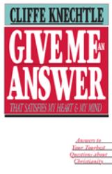 Give Me an Answer : That Satisfies My Heart & My Mind: Answers to Your Toughest Questions about Christianity