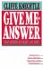 Give Me an Answer : That Satisfies My Heart & My Mind: Answers to Your Toughest Questions about Christianity Give Me an Answer : That Satisfies My Heart & My Mind: Answers to Your Toughest Questions about Christianity