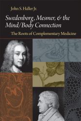 Swedenborg, Mesmer, and the Mind/Body Connection : The Roots of Complementary Medicine